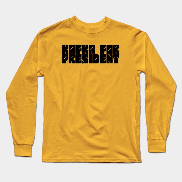 Kafka for President Long Sleeve T-Shirt by daparacami